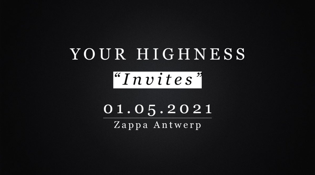 YOUR HIGHNESS “Invites”
