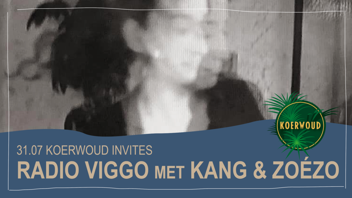 Koerwoud invites Radio Viggo met Kang en ZOÉZO
