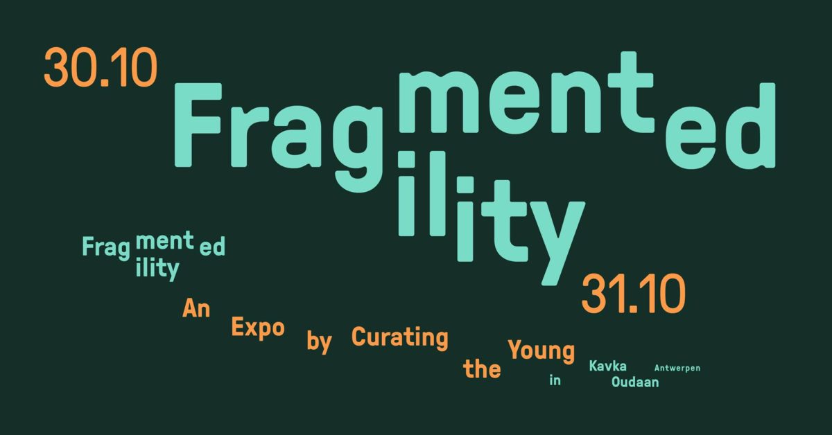 EXPO: CURATING THE YOUNG – FRAGMENT / FRAGILITY = FRAGMENTILITY
