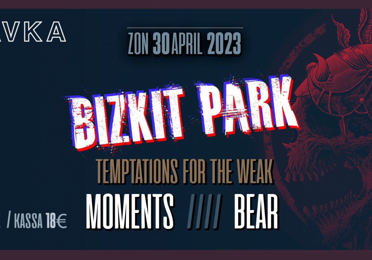 TFTW INVITES: BIZKIT PARK / BEAR / MOMENTS