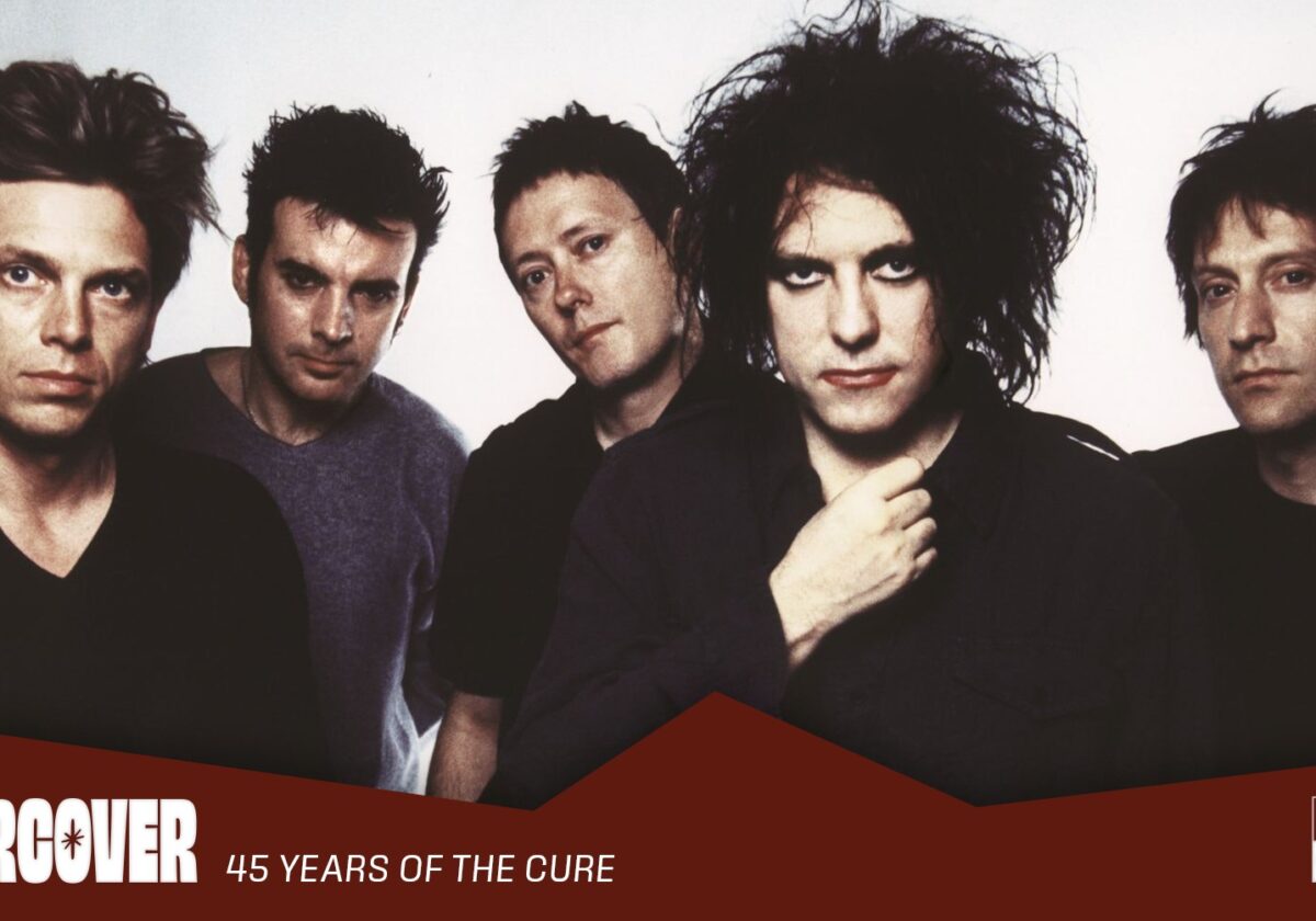 UNDERCOVER – 45 Years Of The Cure