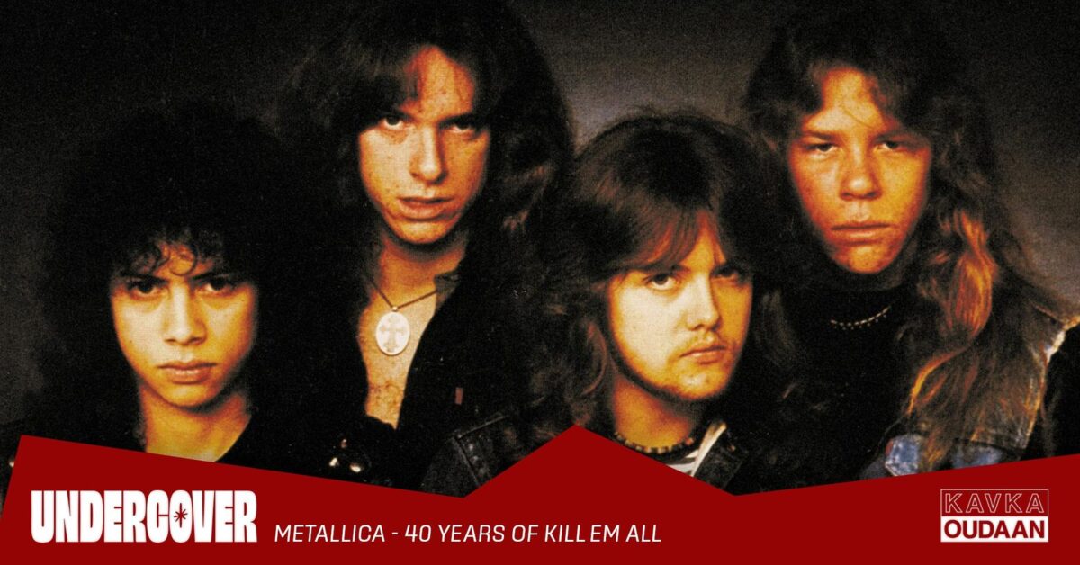 UNDERCOVER – Metallica Kill ‘em ALL 40 Years Anniversary