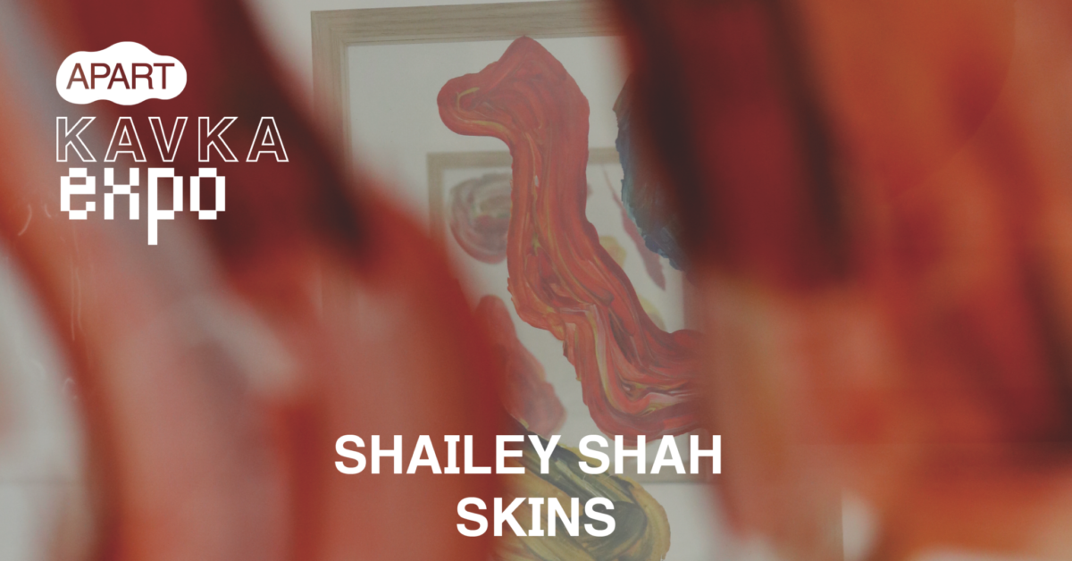 KAVKA EXPO | Shailey Shah | SKINS