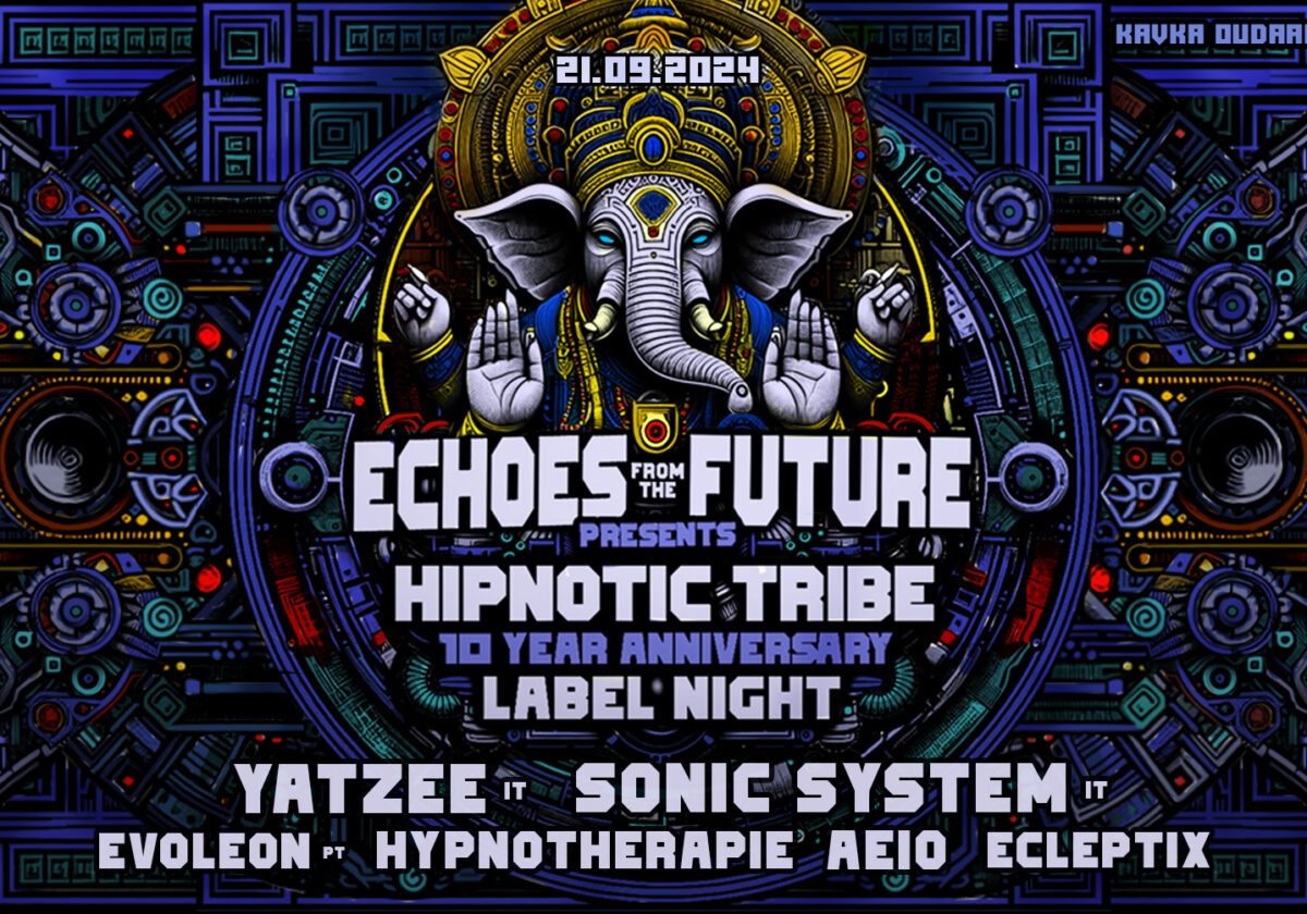 ECHOES FROM THE FUTURE presents SPECIAL EDITION HIPNOTIC TRIBE LABEL NIGHT! 