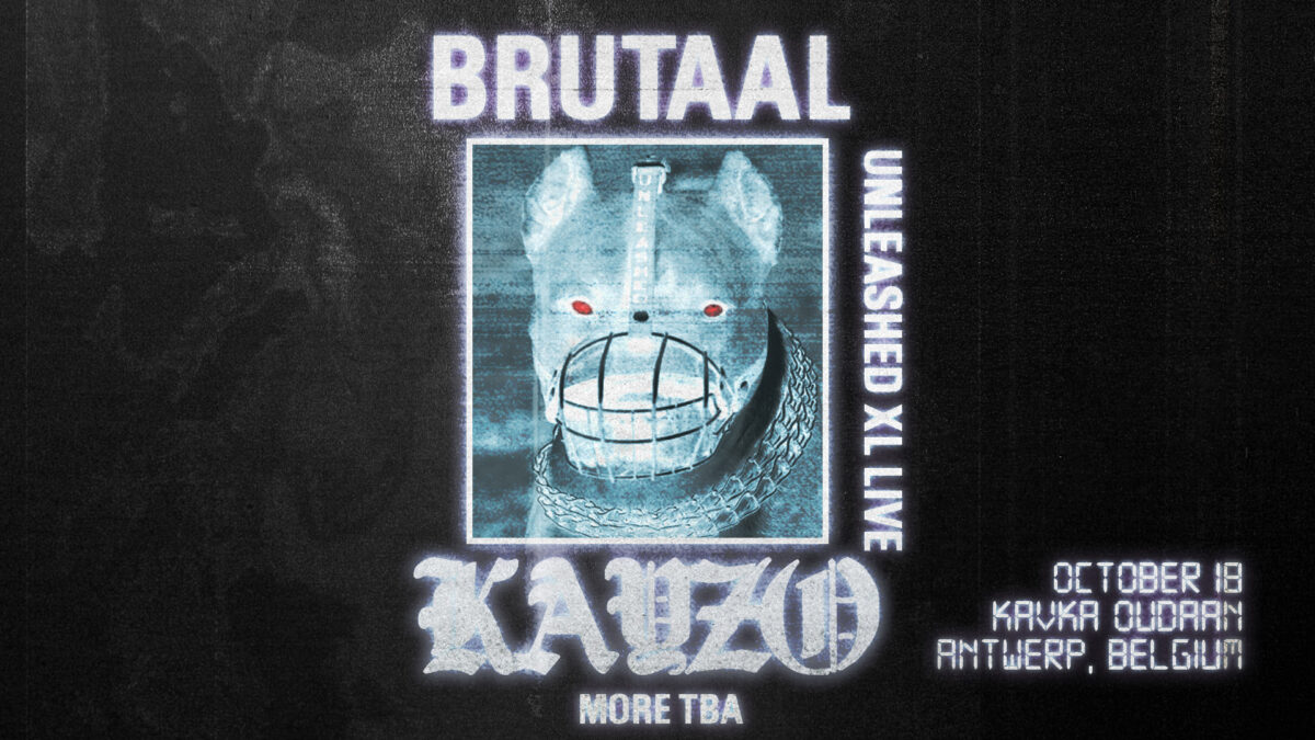 BRUTAAL | KAYZO UNLEASHED XL LIVE + MORE