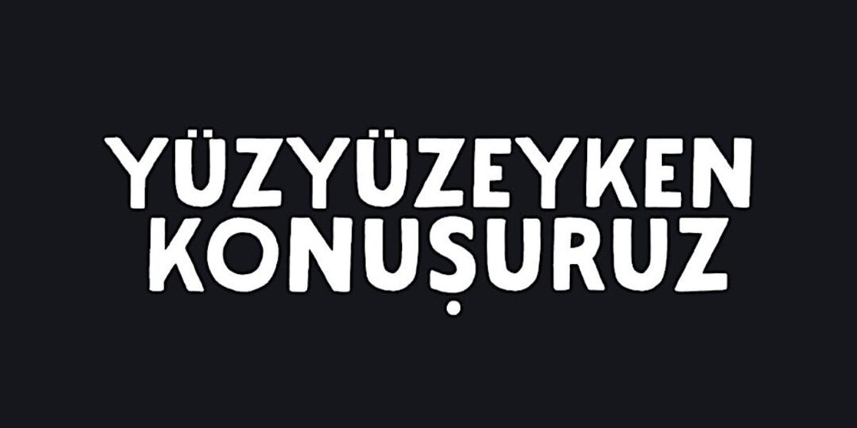 Yüzyüzeyken Konuşuruz