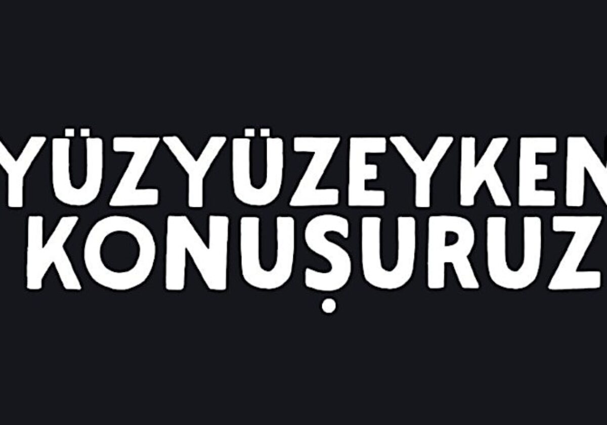 Yüzyüzeyken Konuşuruz