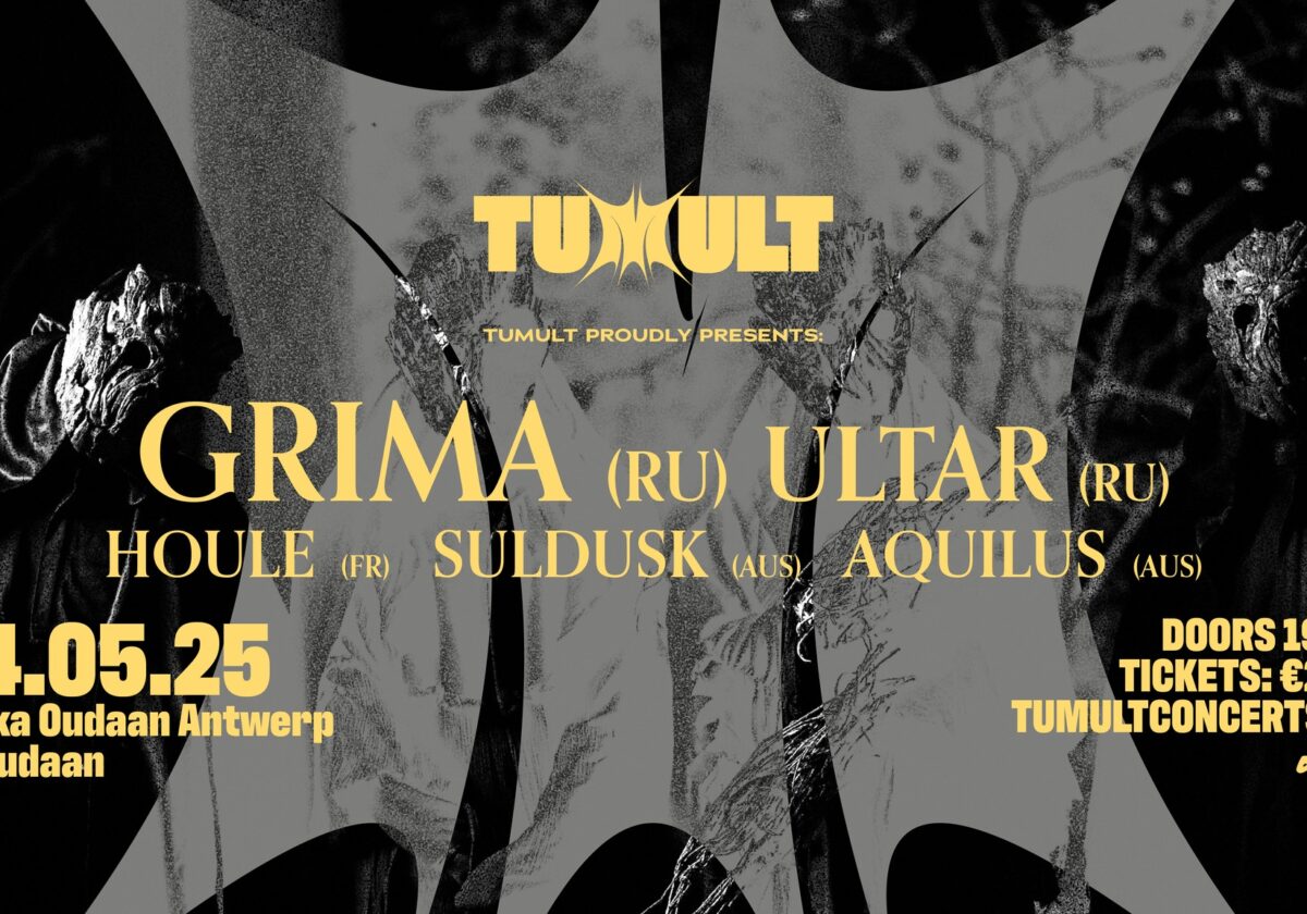 TUMULT // GRIMA + ULTAR + HOULE + SULDUSK + AQUILUS