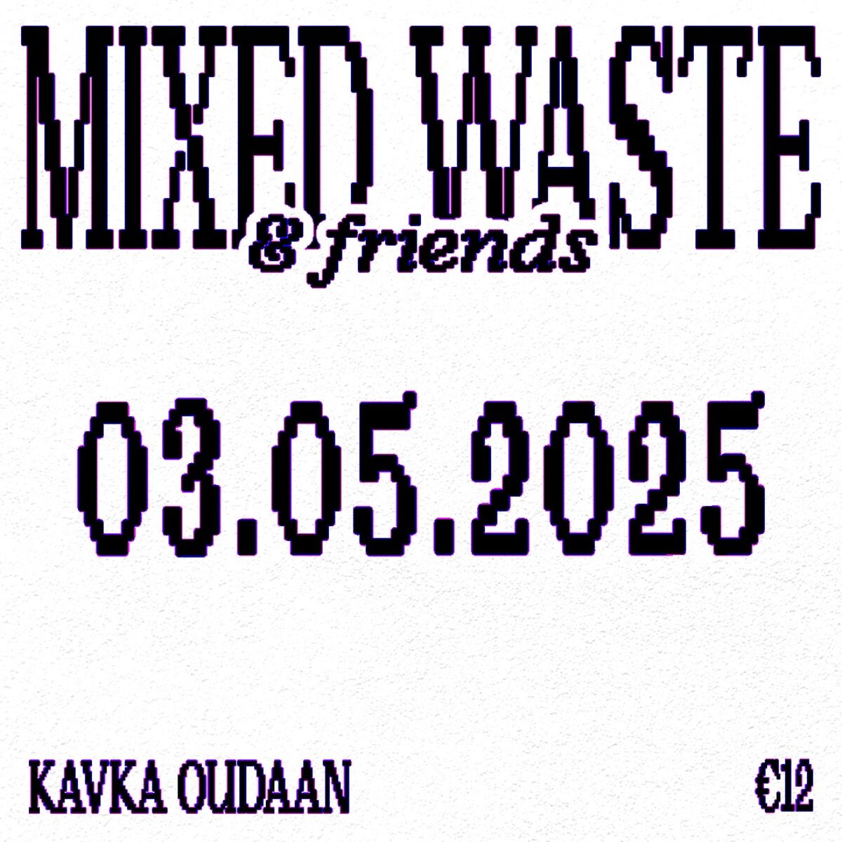 MIXED WASTE & FRIENDS